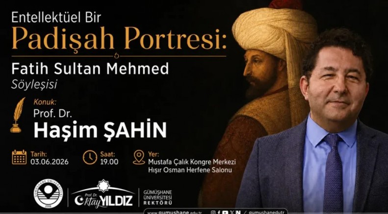 Gümüşhane’de Çağlar Ötesi Buluşma: Prof. Dr. Haşim Şahin Fatih Sultan Mehmed’i Anlatacak!
