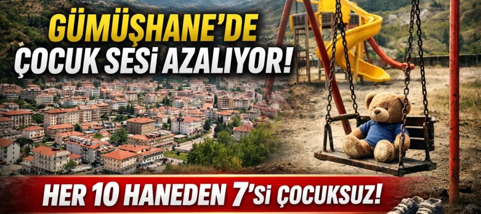Gümüşhane’de Çocuk Sesi Azalıyor! Her 10 Haneden 7’si Çocuksuz