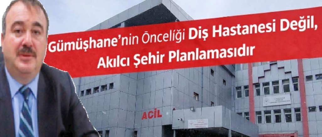 “Gümüşhane’nin Geleceği Günü Kurtaran Projelere Feda Edilmemeli”