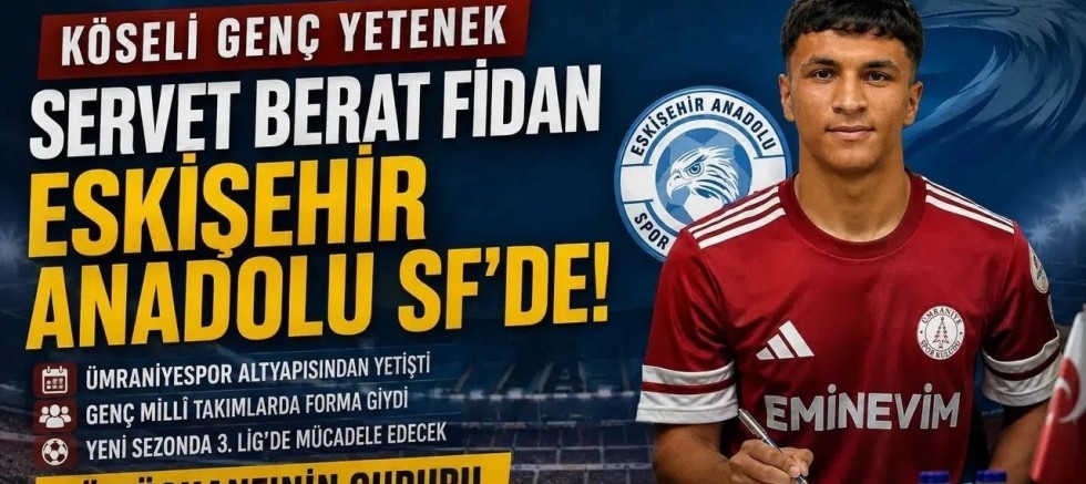 Gümüşhaneli Genç Yetenek Servet Berat Fidan 3. Lig Ekibi Eskişehir Anadolu SF’de!