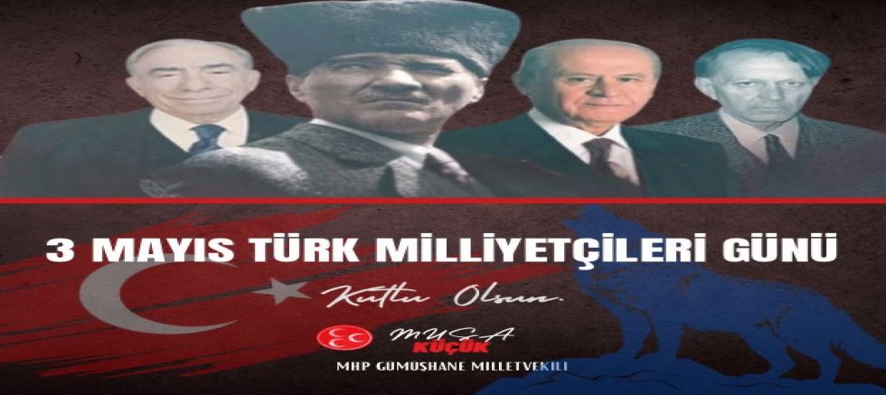 MHP Gümüşhane Milletvekili Musa Küçük, 3 Mayıs Milliyetçiler Günü'nü kutladı.