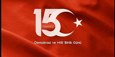 15 Temmuz Demokrasi ve Milli Birlik Günü Mesajları