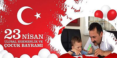 23 NİSAN ULUSAL EGEMENLİK VE ÇOCUK BAYRAMI MESAJI