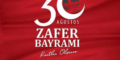 30 AĞUSTOS ZAFER BAYRAMI MESAJI 