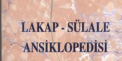 4 ESER -TÜRKİYE’YE AİT  LAKAP SÜLALELER ANSİKLOPEDİSİ