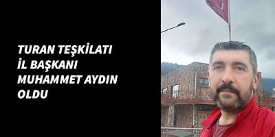 Aydın, Turan Teşkilatı Başkanı Oldu
