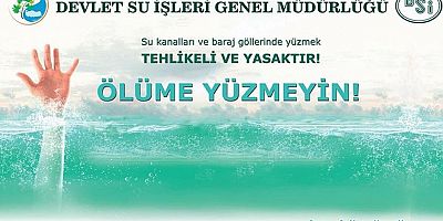Baraj, gölet, regülatör, kanal ve akarsularda suya girmek yasaklandı
