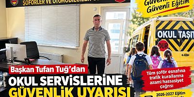 Başkan Tuğ’dan Okul Servislerine Güvenlik Uyarısı
