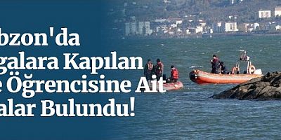  Dalgalara Kapılan Lise Öğrencisine Ait Eşyalar Bulundu!