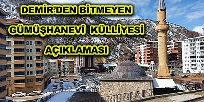 DEMİR’DEN BİTMEYEN GÜMÜŞHANEVÎ KÜLLİYESİ AÇIKLAMASI