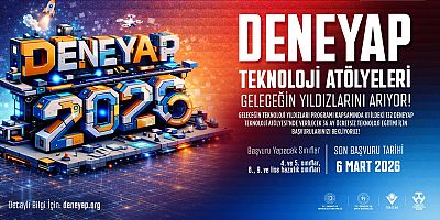 DENEYAP Türkiye, Geleceğin Teknoloji Yıldızlarını Arıyor; 2026 Başvuruları Başladı!
