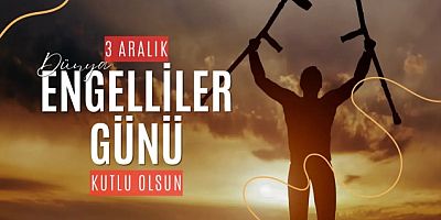 Dünya Engelliler Günü mesajları