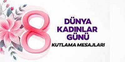 Dünya Kadınlar Günü mesajları