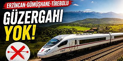 Erzincan-Gümüşhane-Tirebolu güzergahı yok