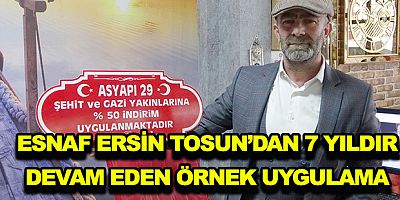 ESNAF ERSİN TOSUN’DAN 7 YILDIR DEVAM EDEN ÖRNEK UYGULAMA