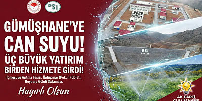 GÜMÜŞHANE’DE DEV YATIRIMLAR HİZMETE ALINDI
