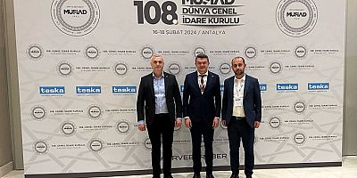 Gümüşhane MÜSİAD heyeti 108.Dünya Genel İdare Kuruluna katıldı