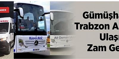 Gümüşhane-Trabzon Arası Ulaşıma Zam Geldi!