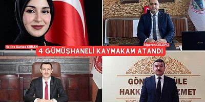 Gümüşhaneli 4 Kaymakam daha atandı