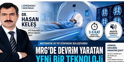 Gümüşhaneli Bilim İnsanı Hasan Keleş’ten MRG’de Devrim Niteliğinde Buluş