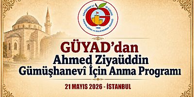 GÜYAD’dan Ahmed Ziyaüddin Gümüşhanevî Hazretleri İçin 21. Anma Programı