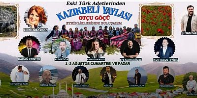 Kazıkbeli Yaylası’nda Asırlık ‘Otçu Göçü’ Geleneği 1-2 Ağustos’ta Yaşatılacak