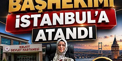 Kelkit Devlet Hastanesi Başhekimi Feyza Daltaban İstanbul’a Atandı