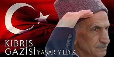 Kıbrıs Gazisi Yaşar Yıldız Hakkın Rahmetine Kavuşmuştur