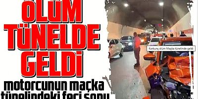 Korkunç ölüm Maçka tünelinde geldi