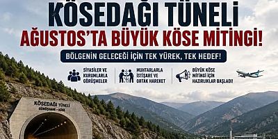 Kösedağı Tüneli ve Havalimanı Platformu Köse’de Toplandı: Ağustos Ayında Büyük Köse Mitingi Düzenlenecek