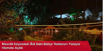 Mescitli Köyündeki Âlâ Saklı Bahçe Yenilenen Yüzüyle Hizmete Açıldı