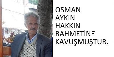 Osman Aykın Hakkın Rahmetine Kavuşmuştur.