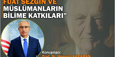 Prof. Dr. Fuat Sezgin ve Müslümanların Bilime Katkıları