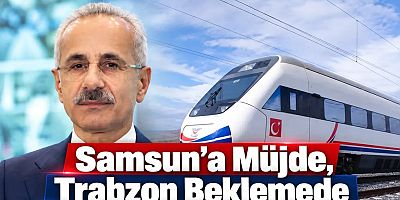 Samsun’a Müjde, Gümüşhane ve  Trabzon Beklemede
