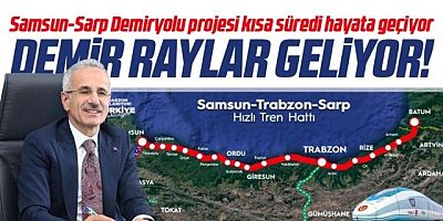 Samsun-Sarp Demiryolu projesi hayata geçiyor