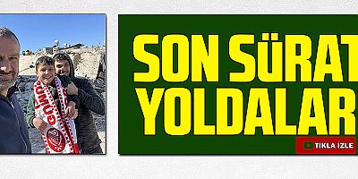 SON SÜRAT YOLLARDALAR