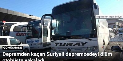 Suriyeli Depremzedeyi Ölüm Otobüste Yakaladı