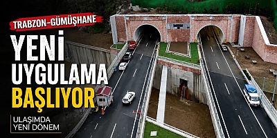 Trabzon-Gümüşhane Güzergâhında Yeni Uygulama Başlıyor