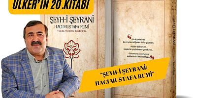 Ülker’in 20.eseri Şeyh-i Şeyrani oldu