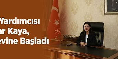 Vali Yardımcısı Bahar Kaya, Görevine Başladı