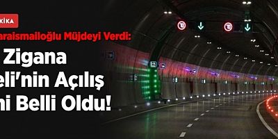 Yeni Zigana Tüneli'nin Açılış Tarihi Belli Oldu!
