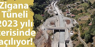 Zigana Tüneli 2023 yılı içerisinde açılıyor
